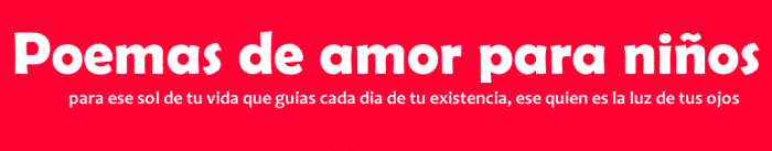 Poemas De Amor Para Niños Dedicale A Tu Niño Los Mejores Poemas Poemas De Amor Para Niños Dedicale A Tu Niño Los Mejores Poemas